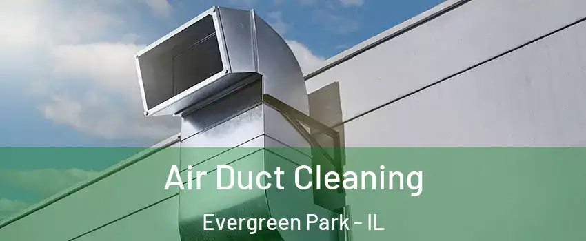  Air Duct Cleaning Evergreen Park - IL