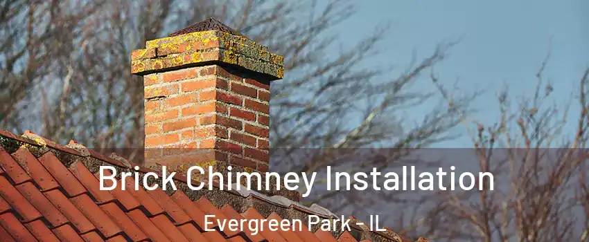  Brick Chimney Installation Evergreen Park - IL