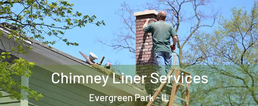  Chimney Liner Services Evergreen Park - IL
