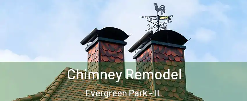  Chimney Remodel Evergreen Park - IL