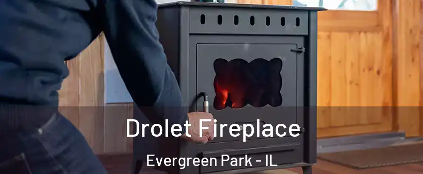  Drolet Fireplace Evergreen Park - IL
