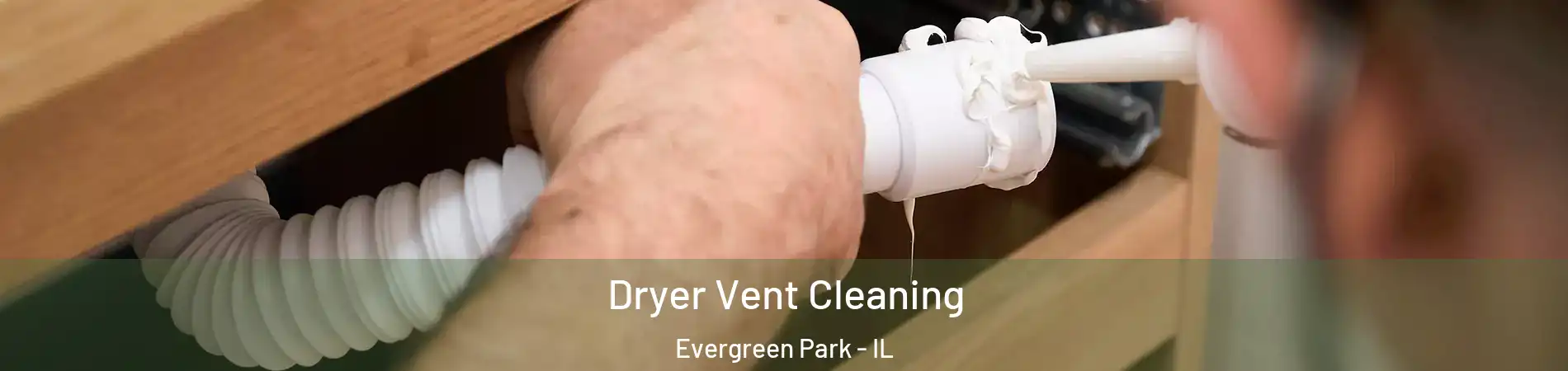  Dryer Vent Cleaning Evergreen Park - IL