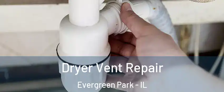  Dryer Vent Repair Evergreen Park - IL