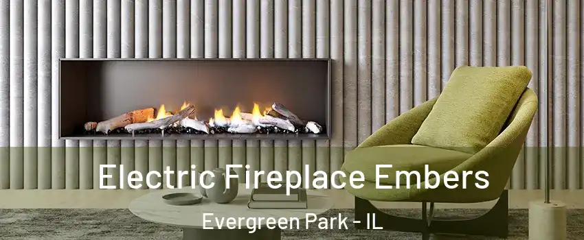  Electric Fireplace Embers Evergreen Park - IL