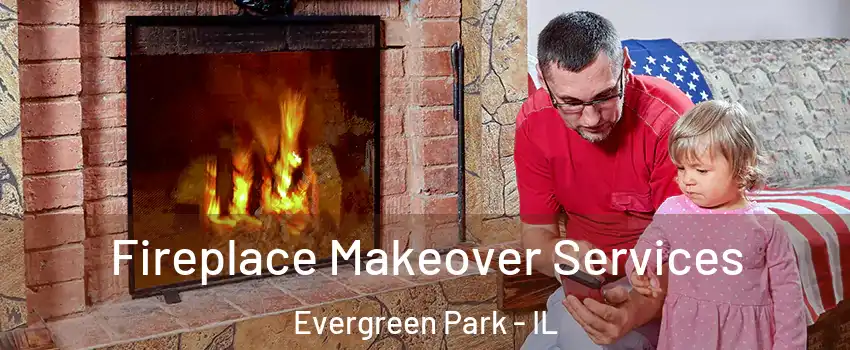  Fireplace Makeover Services Evergreen Park - IL