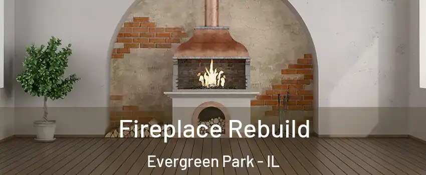  Fireplace Rebuild Evergreen Park - IL