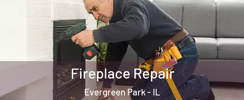  Fireplace Repair Evergreen Park - IL