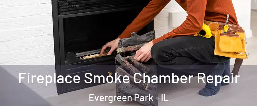  Fireplace Smoke Chamber Repair Evergreen Park - IL