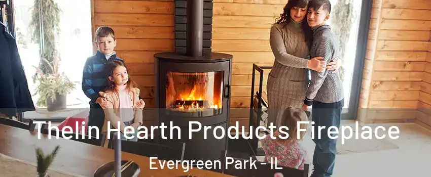  Thelin Hearth Products Fireplace Evergreen Park - IL