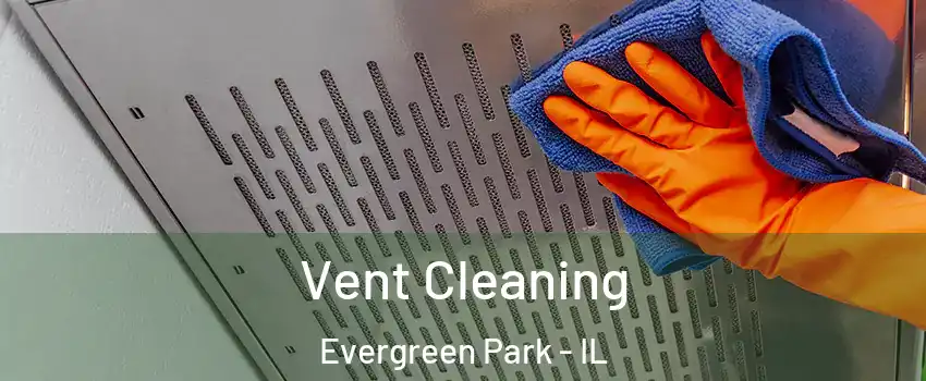 Vent Cleaning Evergreen Park - IL