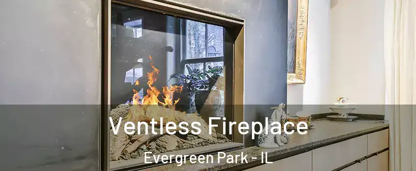  Ventless Fireplace Evergreen Park - IL